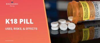 K18 Pill: Uses, Risks, & Effects