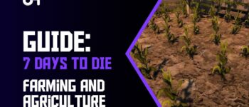 7 Days to Die: A Complete Guide for Farming