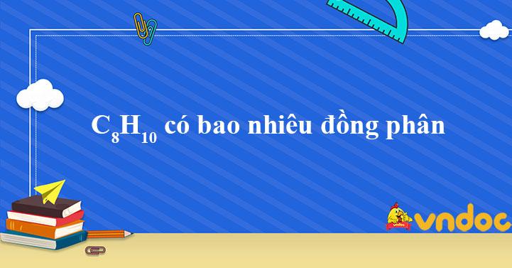 c8h10 có bao nhiêu đp