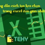 Hướng dẫn cách tạo lựa chọn trong excel đơn giản nhất