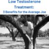 Creatine and Low Testosterone Treatment: 3 Life Changing Benefits for the Average Joe