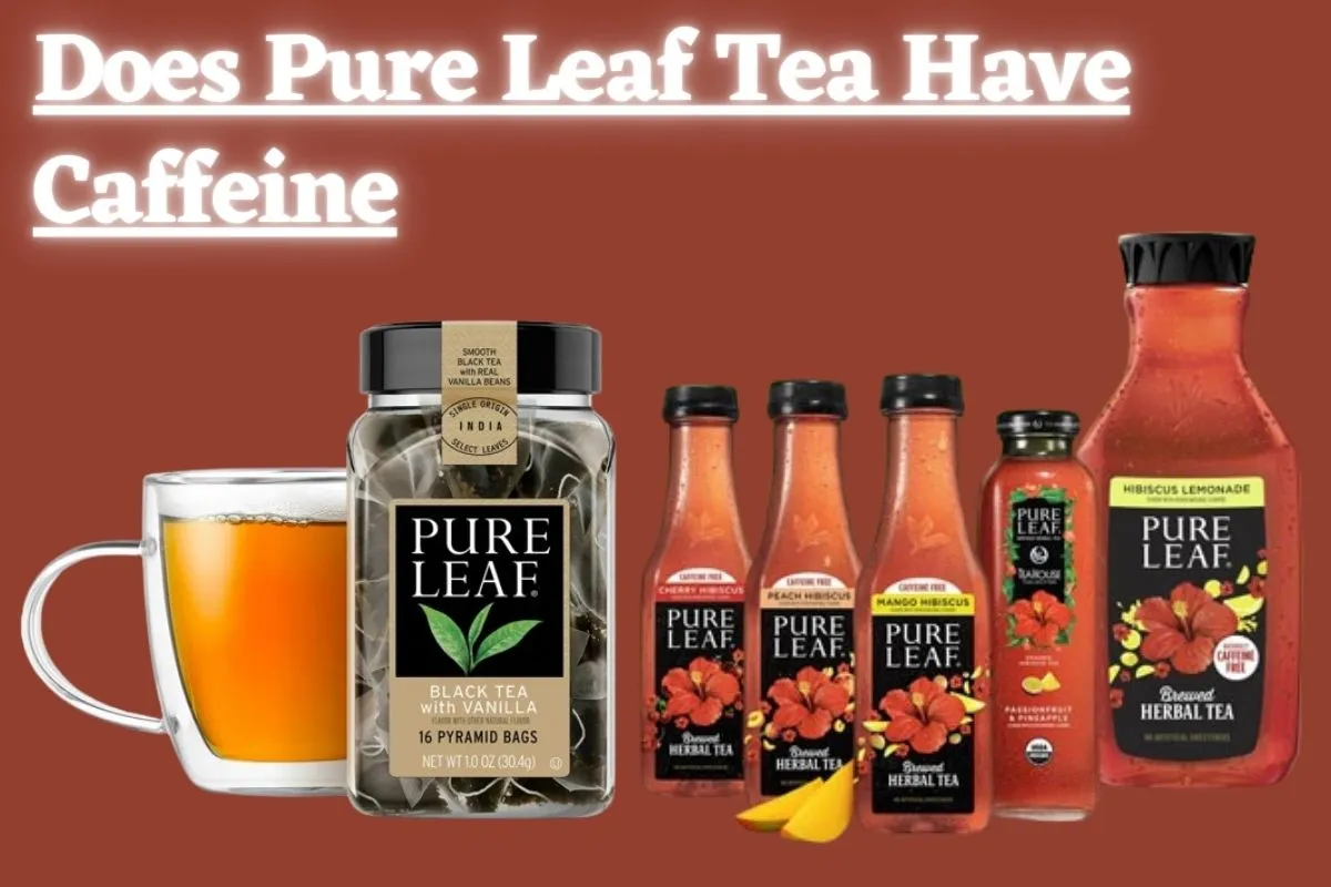 does pure leaf unsweetened tea have caffeine