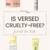 Is Versed Cruelty-Free, Vegan Or Clean? Here’s The Truth