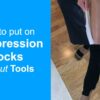 How to Put on Compression Socks Without Tools