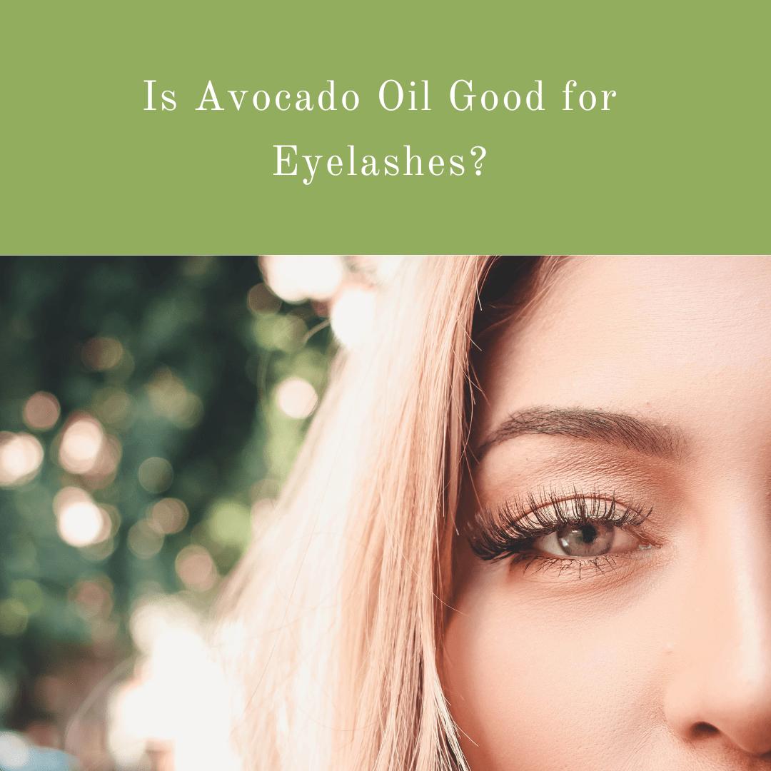 is avocado oil good for eyelashes