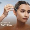 11 Best Essential Oils For Puffy Eyes, Benefits, DIY Remedy With Essential Oils, And Uses