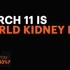 Celebrate World Kidney Day, Learn About Your Kidney Health