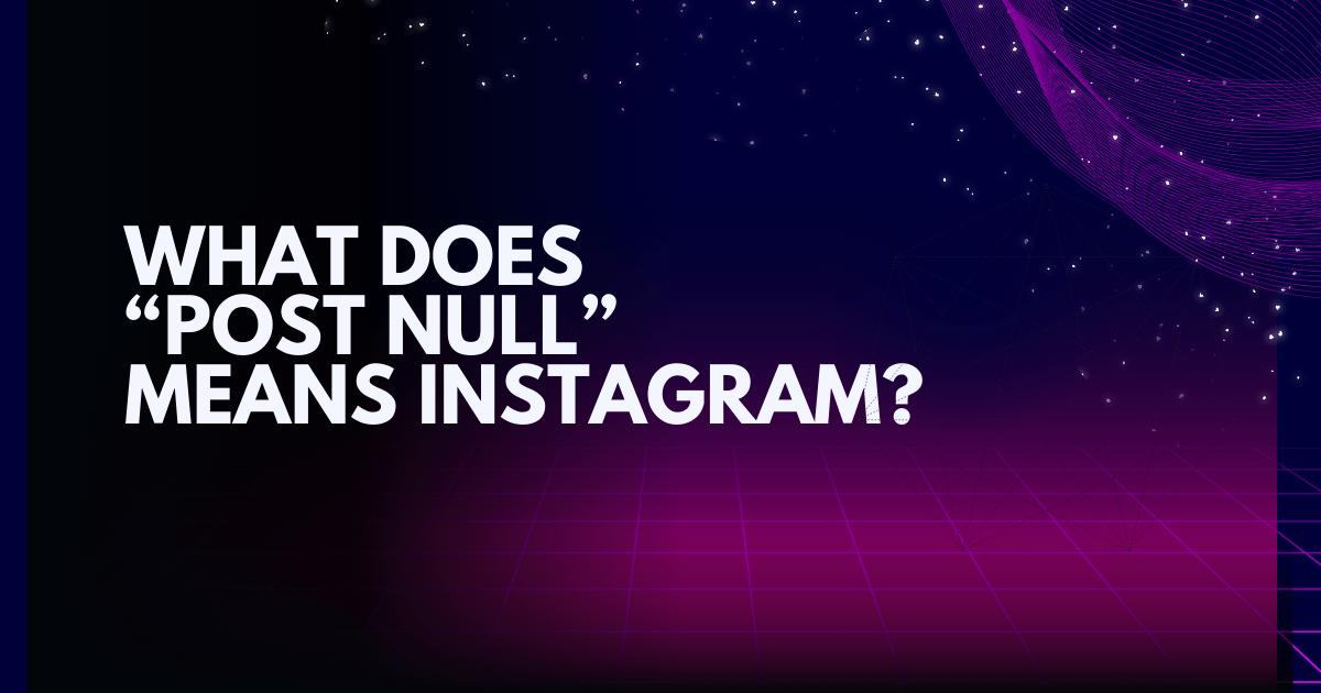 what is null on instagram