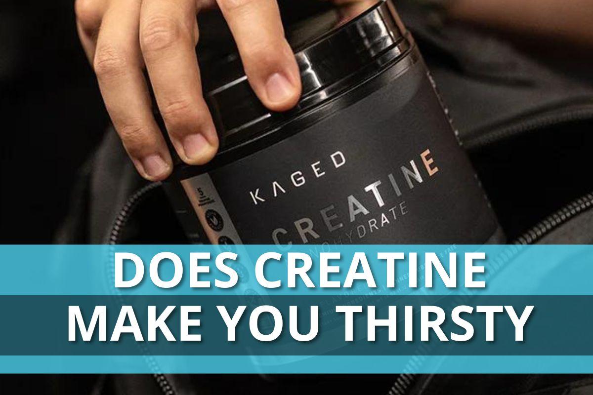 why does creatine make you thirsty